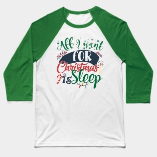 All I want for Christmas is sleep Baseball T-Shirt